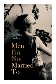 Title: Men I'm Not Married to, Author: Dorothy Parker