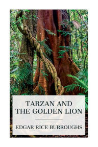 Title: Tarzan and the Golden Lion, Author: Edgar Rice Burroughs