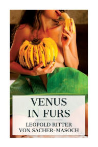 Title: Venus in Furs, Author: Leopold Ritter Von Sacher-Masoch