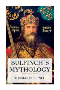 Title: Bulfinch's Mythology, Author: Thomas Bulfinch