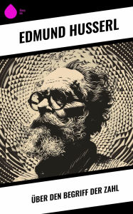 Title: Über den Begriff der Zahl, Author: Edmund Husserl