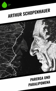 Title: Parerga und Paralipomena, Author: Arthur Schopenhauer