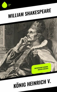 Title: König Heinrich V.: Zweisprachige Ausgabe: Deutsch-Englisch, Author: William Shakespeare