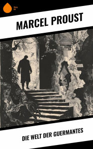 Title: Die Welt der Guermantes, Author: Marcel Proust
