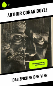 Title: Das Zeichen der Vier: Zweisprachige Ausgabe: Deutsch-Englisch, Author: Arthur Conan Doyle