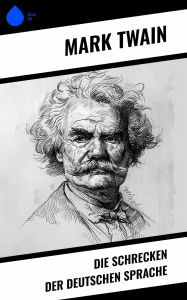Title: Die Schrecken der deutschen Sprache, Author: Mark Twain