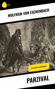 Title: Parzival: Die Legende der Gralssuche, Author: Wolfram von Eschenbach