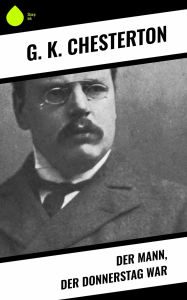 Title: Der Mann, der Donnerstag war, Author: G. K. Chesterton
