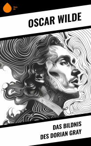 Title: Das Bildnis des Dorian Gray, Author: Oscar Wilde