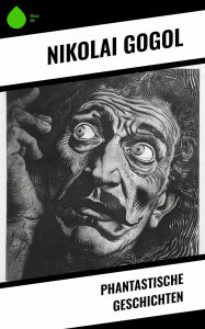 Title: Phantastische Geschichten, Author: Nikolai Gogol