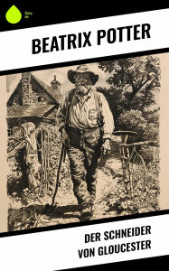Title: Der Schneider von Gloucester, Author: Beatrix Potter