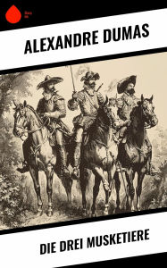 Title: Die drei Musketiere, Author: Alexandre Dumas