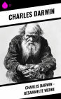 Charles Darwin - Gesammelte Werke