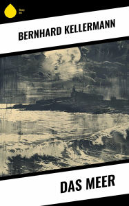 Title: Das Meer, Author: Bernhard Kellermann