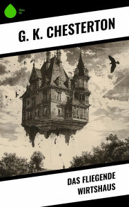 Title: Das fliegende Wirtshaus, Author: G. K. Chesterton