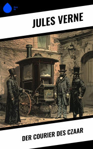 Title: Der Courier des Czaar, Author: Jules Verne
