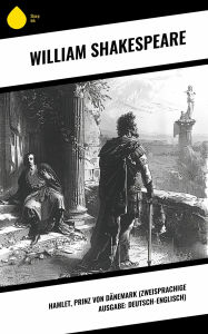 Title: Hamlet, Prinz von Dänemark (Zweisprachige Ausgabe: Deutsch-Englisch), Author: William Shakespeare