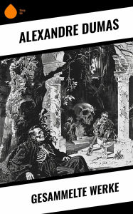Title: Gesammelte Werke, Author: Alexandre Dumas