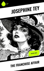 Title: The Franchise Affair: Mystery Novel, Author: Josephine Tey