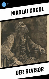 Title: Der Revisor, Author: Nikolai Gogol