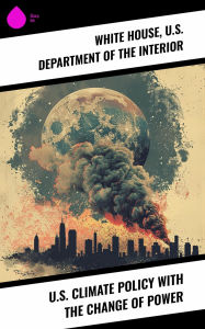 Title: U.S. Climate Policy with the Change of Power, Author: White House