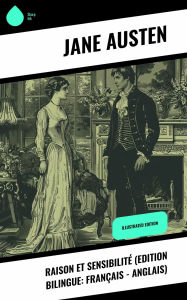 Title: Raison et Sensibilité (Edition bilingue: français - anglais): Illustrated Edition, Author: Jane Austen