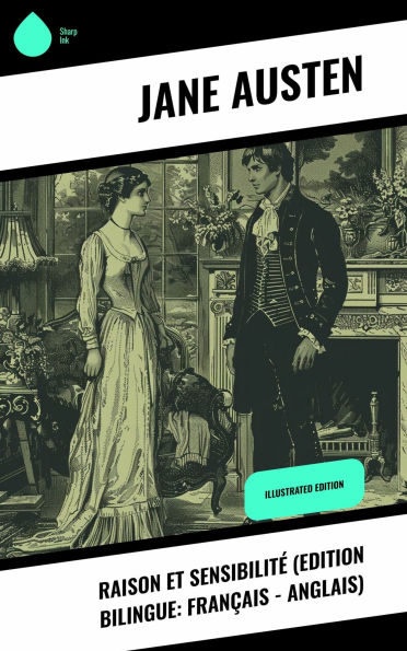 Raison et Sensibilité (Edition bilingue: français - anglais): Illustrated Edition