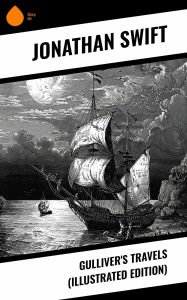 Title: Gulliver's Travels (Illustrated Edition), Author: Jonathan Swift