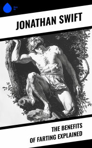 Title: The Benefits of Farting Explained, Author: Jonathan Swift