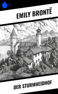 Title: Der Sturmheidhof, Author: Emily Brontë