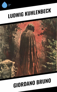 Title: Giordano Bruno, Author: Ludwig Kuhlenbeck