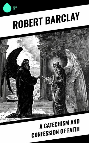 A Catechism and Confession of Faith