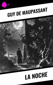 Title: La Noche, Author: Guy de Maupassant