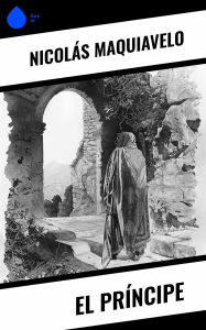 Title: El Príncipe, Author: Niccolò Machiavelli