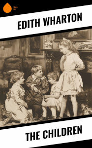 Title: The Children, Author: Edith Wharton