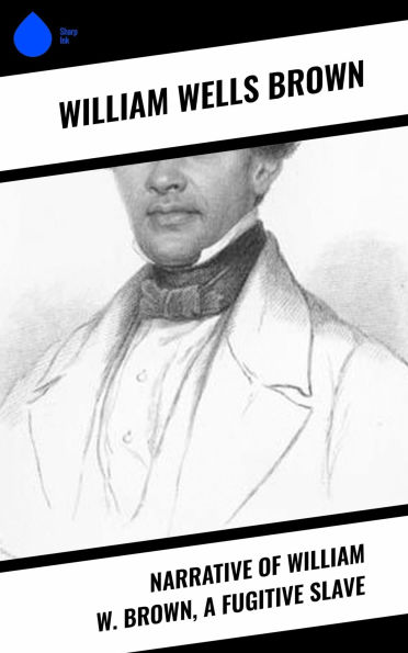 Narrative of William W. Brown, a Fugitive Slave
