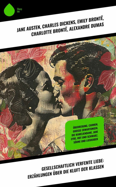 Gesellschaftlich verfemte Liebe: Erzählungen über die Kluft der Klassen: Überredung, Carmen, Große Erwartungen, Die Kameliendame, Jane Eyre, Rot und Schwarz, Söhne und Liebhaber