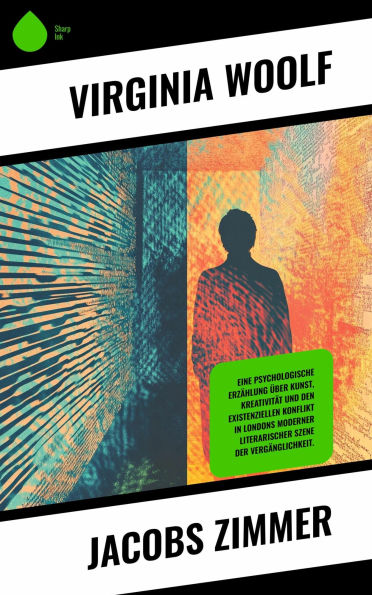Jacobs Zimmer: Eine psychologische Erzählung über Kunst, Kreativität und den existenziellen Konflikt in Londons moderner literarischer Szene der Vergänglichkeit.