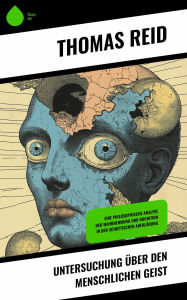 Title: Untersuchung über den menschlichen Geist: Eine philosophische Analyse der Wahrnehmung und Kognition in der Schottischen Aufklärung, Author: Thomas Reid