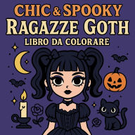 Title: Chic & Spooky - Ragazze Goth - Libro da colorare, Author: Chris Martin