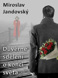 Title: Důverné sdělení o konci světa, Author: Miroslav Jandovský