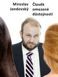 Title: Člověk omezené důstojnosti, Author: Miroslav Jandovský