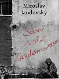 Title: Sám sobě bezdomovcem, Author: Miroslav Jandovský