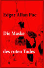 Die Maske des roten Todes: Eine unheimliche Grusel- und Schauergeschichte: der Name Red Death ist mit Bedacht gewählt, sterben seine Opfer doch an einer Art hämorrhagischen Fiebers unter furchtbaren Blutungen