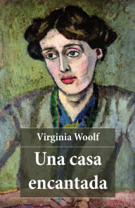 Title: Una casa encantada, Author: Virginia Woolf