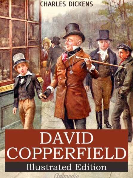 David Copperfield: Illustrated, Annotated