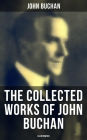 The Collected Works of John Buchan: Spy Classics, Thrillers, Adventure Novels & Short Stories (Illustrated): Including Historical Works, Essays, Scottish Poems, World War I Books & Mystery Novels like Thirty-Nine Steps, Greenmantle, Huntingtower, No Man's