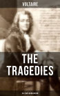 The Tragedies of Voltaire (20+ Plays in One Edition): Merope, Caesar, Olympia, The Orphan of China, Brutus, Amelia, Oedipus, Mariamne, Socrates, Zaire, Orestes, Alzire, Catilina, Pandora, The Scotch Woman, Nanine, The Prude, The Tatler and more