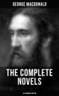 The Complete Novels of George MacDonald (Illustrated Edition): The Princess and the Goblin, The Princess and Curdie, Phantastes, At the Back of the North Wind, Lilith, David Elginbrod, Malcolm, Ranald Bannerman's Boyhood, Wilfrid Cumbermede and many more