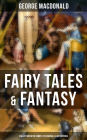 Fairy Tales & Fantasy: George MacDonald Collection (With Complete Original Illustrations): The Princess and the Goblin, Lilith, Phantastes, The Princess and Curdie, At the Back of the North Wind, Portent, The Lost Princess, Adela Cathcart, Dealings with t